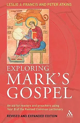 Exploration de l'Évangile de Marc : Une aide pour les lecteurs et les prédicateurs utilisant l'année B du Lectionnaire commun révisé - Exploring Mark's Gospel: An Aid for Readers and Preachers Using Year B of the Revised Common Lectionary