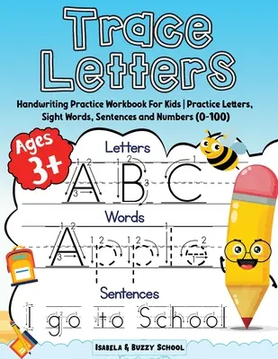 Trace Letters : Le livre d'exercices d'écriture de l'alphabet pour les enfants Trace les lettres de l'alphabet, les mots à voir et les phrases pour les enfants d'âge préscolaire. - Trace Letters: Alphabet Handwriting Practice Workbook for Kids Trace Letters of the Alphabet, Sight Words & Sentences Preschool Writi