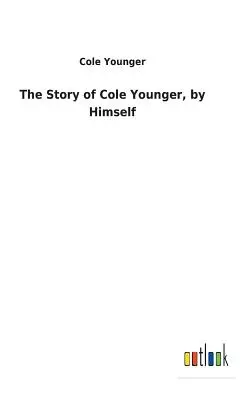 L'histoire de Cole Younger, par lui-même - The Story of Cole Younger, by Himself