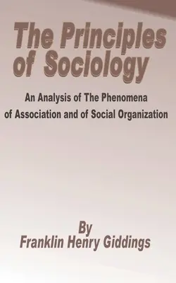 Principes de sociologie : Une analyse des phénomènes d'association et d'organisation sociale, Les - Principles of Sociology: An Analysis of the Phenomena of Association and of Social Organization, The