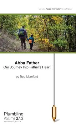 Abba Father : Notre voyage dans le cœur du Père - Abba Father: Our Journey Into Father's Heart