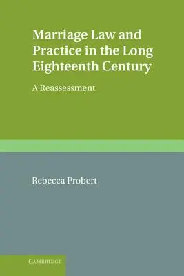 Le droit et la pratique du mariage au XVIIIe siècle : Une réévaluation - Marriage Law and Practice in the Long Eighteenth Century: A Reassessment