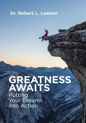 La grandeur est à portée de main : Mettre ses rêves en action - Greatness Awaits: Putting Your Dreams into Action