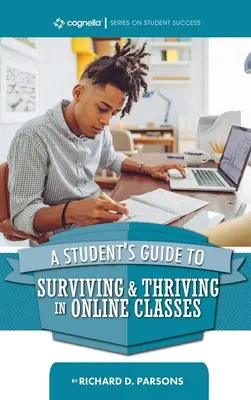 Guide de l'étudiant pour survivre et prospérer dans les classes en ligne - Student's Guide to Surviving and Thriving in Online Classes