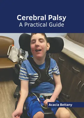L'infirmité motrice cérébrale : Un guide pratique - Cerebral Palsy: A Practical Guide