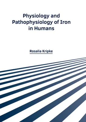 Physiologie et physiopathologie du fer chez l'homme - Physiology and Pathophysiology of Iron in Humans