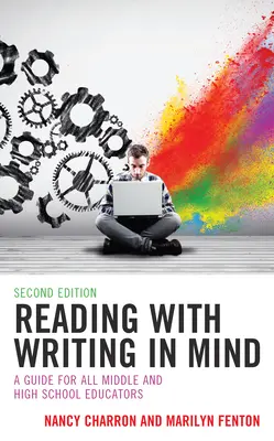 Lire avec l'écriture en tête : Un guide pour tous les enseignants du collège et du lycée - Reading with Writing in Mind: A Guide for All Middle and High School Educators