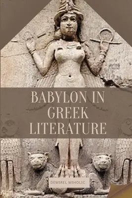 Babylone dans la littérature grecque - Babylon in Greek Literature