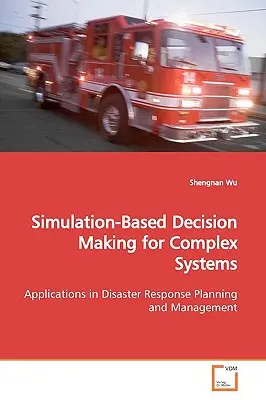 Prise de décision basée sur la simulation pour les systèmes complexes - Simulation-Based Decision Making for Complex Systems