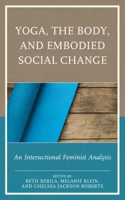 Le yoga, le corps et le changement social incarné : Une analyse féministe intersectionnelle - Yoga, the Body, and Embodied Social Change: An Intersectional Feminist Analysis