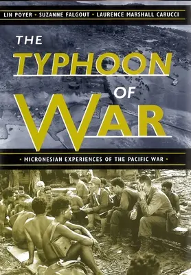 Le typhon de la guerre : les expériences micronésiennes de la guerre du Pacifique - The Typhoon of War: Micronesian Experiences of the Pacific War