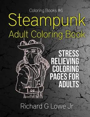 Livre de coloriage Steampunk pour adultes : Pages de coloriage anti-stress pour adultes - Steampunk Adult Coloring Book: Stress Relieving Coloring Pages for Adults