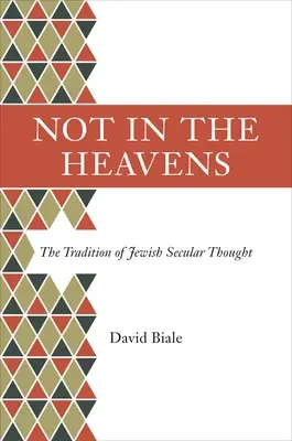 Pas dans les cieux : La tradition de la pensée laïque juive - Not in the Heavens: The Tradition of Jewish Secular Thought