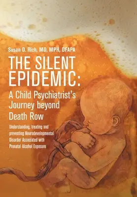 L'épidémie silencieuse : Le voyage d'un pédopsychiatre au-delà du couloir de la mort : comprendre, traiter et prévenir les troubles neurodéveloppementaux A - The Silent Epidemic: A Child Psychiatrist's Journey beyond Death Row: Understanding, Treating, and Preventing Neurodevelopmental Disorder A