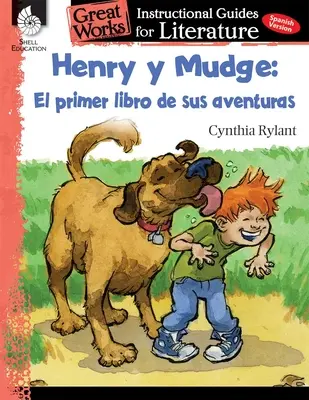 Henry Y Mudge : El Primer Libro de Sus Aventuras : Un guide pédagogique pour la littérature - Henry Y Mudge: El Primer Libro de Sus Aventuras: An Instructional Guide for Literature