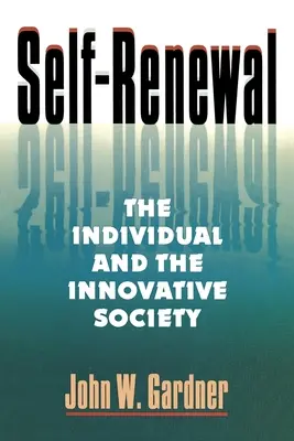 L'auto-renouvellement : L'individu et la société innovante (Rev) - Self Renewal: The Individual and the Innovative Society (Rev)