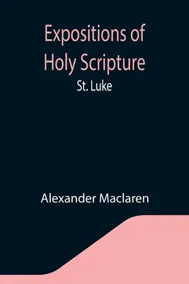 Expositions des Saintes Écritures : Saint Luc - Expositions of Holy Scripture: St. Luke