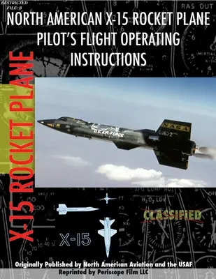 Manuel du pilote de l'avion fusée X-15 - X-15 Rocket Plane Pilot's Flight Operating Manual