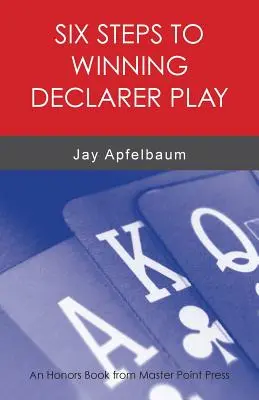 Six étapes pour gagner le jeu du déclarant - Six Steps to Winning Declarer Play