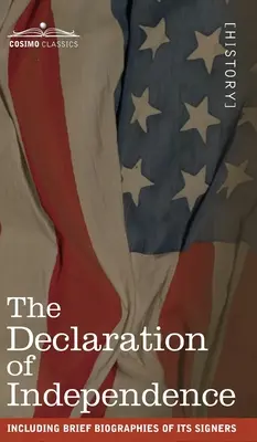 La Déclaration d'indépendance : avec de brèves biographies de ses signataires - The Declaration of Independence: including Brief Biographies of Its Signers