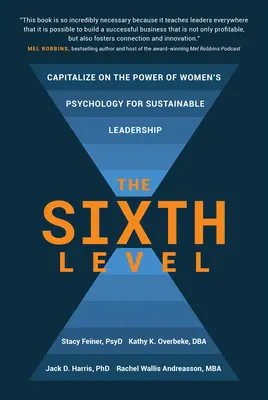 Le sixième niveau : Capitaliser sur le pouvoir de la psychologie des femmes pour un leadership durable - The Sixth Level: Capitalize on the Power of Women's Psychology for Sustainable Leadership