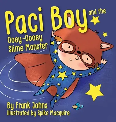 Paci Boy et le monstre baveux et gluant - Paci Boy and the Ooey Gooey Slime Monster
