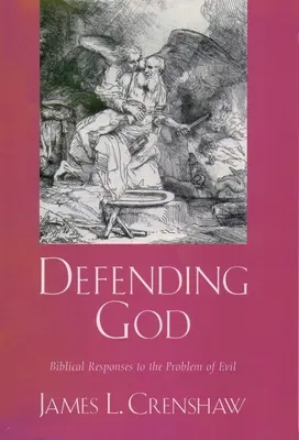 Défendre Dieu : Réponses bibliques au problème du mal - Defending God: Biblical Responses to the Problem of Evil