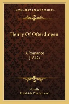 Henry d'Ofterdingen : Une romance (1842) - Henry Of Ofterdingen: A Romance (1842)