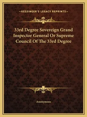 Souverain Grand Inspecteur Général ou Conseil Suprême du 33ème degré - 33rd Degree Sovereign Grand Inspector General Or Supreme Council Of The 33rd Degree