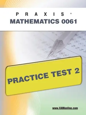 Praxis II Mathematics 0061 Practice Test 2 (en anglais) - Praxis II Mathematics 0061 Practice Test 2