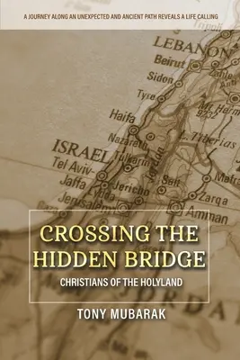 Traverser le pont caché : Les chrétiens de la Terre Sainte - Crossing The Hidden Bridge: Christians of The Holyland