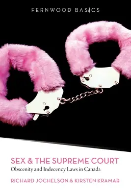 Le sexe et la Cour suprême : Les lois sur l'obscénité et l'indécence au Canada - Sex & the Supreme Court: Obscenity and Indecency Laws in Canada