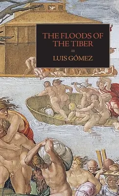 Les inondations du Tibre : Avec des documents supplémentaires sur l'inondation du Tibre en 1530 - The Floods of the Tiber: With Additional Documents on the Tiber Flood of 1530