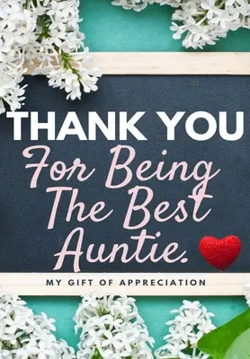 Merci d'être la meilleure tante : Mon cadeau d'appréciation : Livre de cadeaux en couleur Questions à choix multiples 6.61 x 9.61 inch - Thank You For Being The Best Auntie: My Gift Of Appreciation: Full Color Gift Book Prompted Questions 6.61 x 9.61 inch