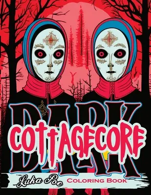 Dark Cottagecore : Livre de coloriage, Chuchotements charmants - Dévoilement des délices de Dark Cottagecore - Dark Cottagecore: Coloring Book, Charming Whispers- Unveiling Dark Cottagecore Delights