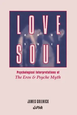 L'amour et l'âme : interprétations psychologiques du mythe d'Eros et Psyché - Love and the Soul: Psychological Interpretations of the Eros and Psyche Myth