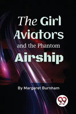 Les filles aviatrices et le dirigeable fantôme - The Girl Aviators And The Phantom Airship