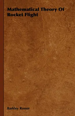 Théorie mathématique du vol des fusées - Mathematical Theory Of Rocket Flight