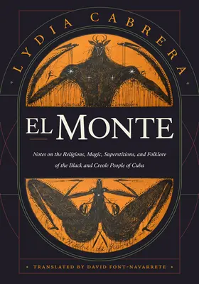 El Monte : Notes sur les religions, la magie et le folklore des peuples noirs et créoles de Cuba - El Monte: Notes on the Religions, Magic, and Folklore of the Black and Creole People of Cuba