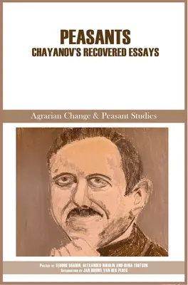 Les paysans : Les essais retrouvés de Chayanov - Peasants: Chayanov's Recovered Essays