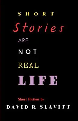 Les nouvelles ne sont pas la vraie vie : Histoires - Short Stories Are Not Real Life: Stories