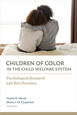 Les enfants de couleur dans le système de protection de l'enfance : Recherche psychologique et meilleures pratiques - Children of Color in the Child Welfare System: Psychological Research and Best Practices