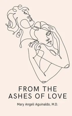 Des cendres de l'amour (Aguinaldo Mary Angeli (M D. ).) - From the Ashes of Love (Aguinaldo Mary Angeli (M D. ).)