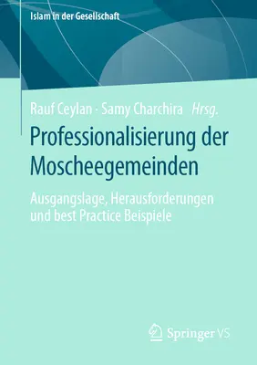 Professionnalisation des cadres moscovites : Ausgangslage, Herausforderungen Und Best Practice Beispiele - Professionalisierung Der Moscheegemeinden: Ausgangslage, Herausforderungen Und Best Practice Beispiele