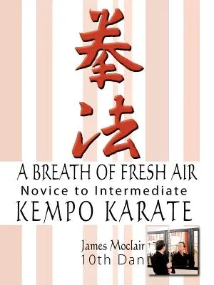 Une bouffée d'air frais : Kempo Karate Novice à Intermédiaire - A Breath of Fresh Air: Kempo Karate Novice to Intermediate