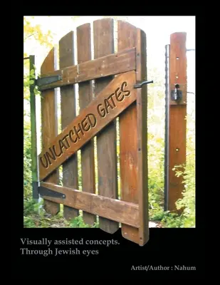 Unlatched Gates : Concepts assistés par la vue. À travers des yeux juifs - Unlatched Gates: Visually Assisted Concepts. Through Jewish Eyes