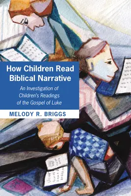 Comment les enfants lisent les récits bibliques - How Children Read Biblical Narrative