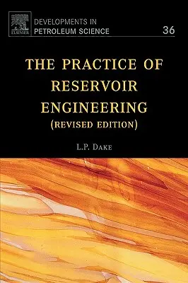 La pratique de l'ingénierie des réservoirs (édition révisée) : Volume 36 - The Practice of Reservoir Engineering (Revised Edition): Volume 36