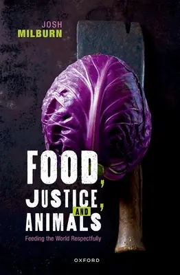 Alimentation, justice et animaux : Nourrir le monde avec respect - Food, Justice, and Animals: Feeding the World Respectfully