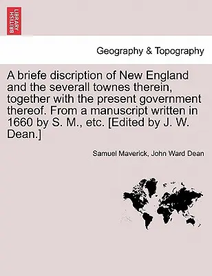 Une brève description de la Nouvelle-Angleterre et des différentes villes qui s'y trouvent, ainsi que de leur gouvernement actuel, d'après un manuscrit écrit en 1660. b - A Briefe Discription of New England and the Severall Townes Therein, Together with the Present Government Thereof. from a Manuscript Written in 1660 b